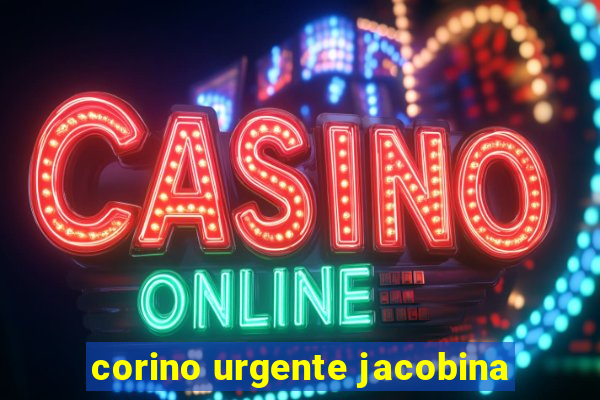 corino urgente jacobina